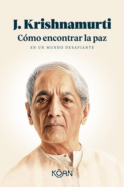 CÓMO ENCONTRAR LA PAZ EN UN MUNDO DESAFIANTE | 9788410358447 | KRISHNAMURTI, J. | Llibreria Online de Vilafranca del Penedès | Comprar llibres en català