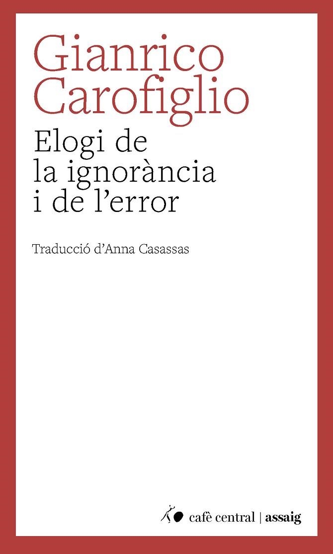 ELOGI DE LA IGNORÀNCIA I DE L'ERROR | 9788410482883 | CAROFIGLIO, GIANRICO | Llibreria Online de Vilafranca del Penedès | Comprar llibres en català
