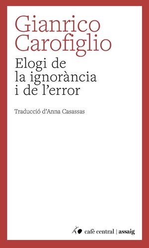 ELOGI DE LA IGNORÀNCIA I DE L'ERROR | 9788410482883 | CAROFIGLIO, GIANRICO | Llibreria Online de Vilafranca del Penedès | Comprar llibres en català