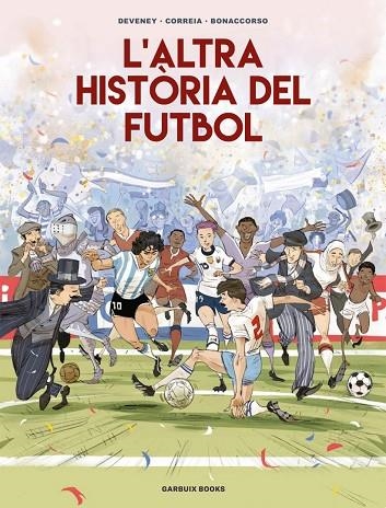 L'ALTRA HISTÒRIA DEL FUTBOL | 9788419393654 | CORREIA, MICKAËL/DEVENEY, JEAN-CHRISTOPHE/BONACCORSO, LELIO | Llibreria L'Odissea - Libreria Online de Vilafranca del Penedès - Comprar libros