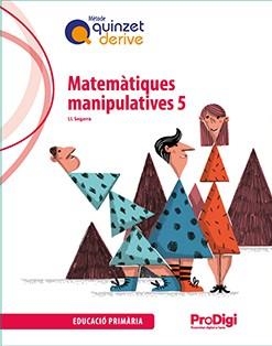 QUADERN. MATEMÀTIQUES MANIPULATIVES 5 EP - QUINZET-DERIVE. PRODIGI | 9788430741304 | SEGARRA NEIRA, JOSEP LLUÍS | Llibreria Online de Vilafranca del Penedès | Comprar llibres en català