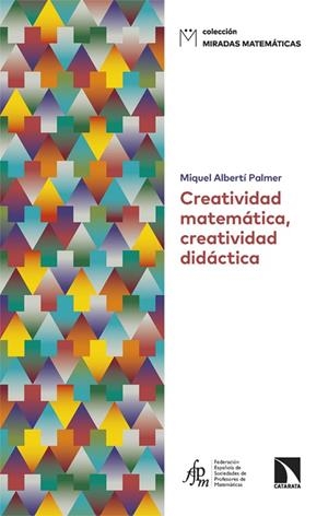 CREATIVIDAD MATEMÁTICA CREATIVIDAD DIDÁCTICA | 9788410676299 | ALBERTÍ PALMER, MIQUEL | Llibreria Online de Vilafranca del Penedès | Comprar llibres en català