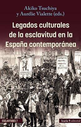 LEGADOS CULTURALES DE LA ESCLAVITUD EN LA ESPAÑA CONTEMPORÁNEA | 9788410328792 | TSUCHIYA, AKIKO/VIALETTE, AURÉLIE | Llibreria L'Odissea - Libreria Online de Vilafranca del Penedès - Comprar libros