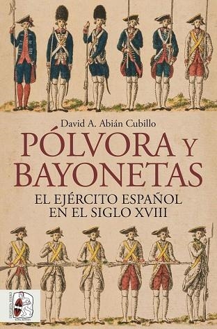 PÓLVORA Y BAYONETAS. EL EJÉRCITO ESPAÑOL EN EL SIGLO XVIII | 9791399149883 | ABIÁN, DAVID | Llibreria Online de Vilafranca del Penedès | Comprar llibres en català