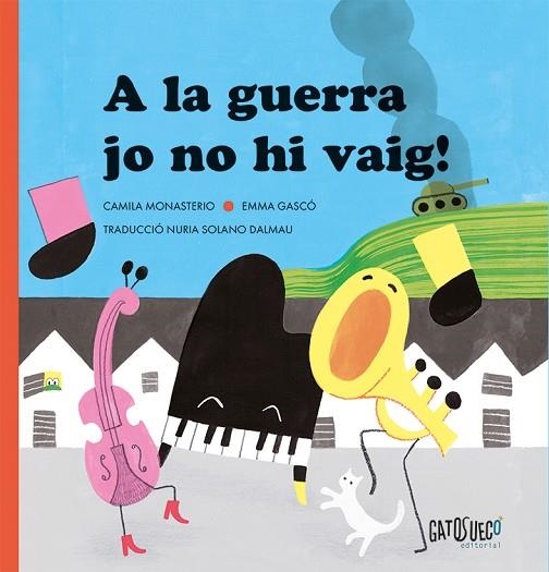 A LA GUERRA JO NO HI VAIG! | 9791399105155 | MONASTERIO, CAMILA/GASCÓ, EMMA | Llibreria Online de Vilafranca del Penedès | Comprar llibres en català