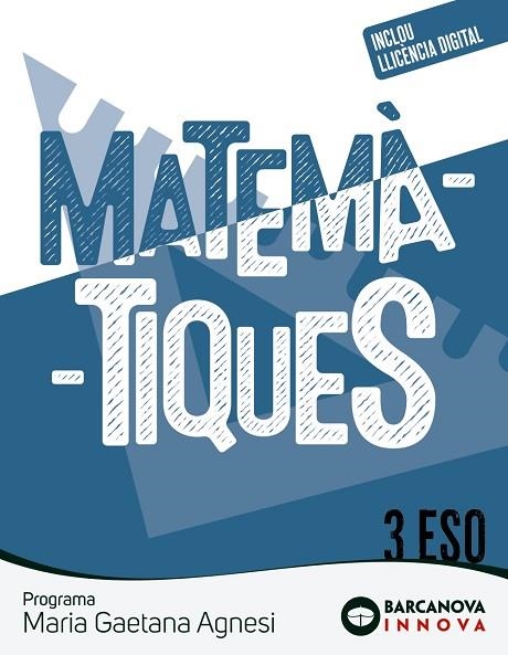 MARIA GAETANA AGNESI 3 ESO. MATEMÀTIQUES | 9788448962517 | COLERA JIMÉNEZ, JOSÉ/OLIVEIRA GONZÁLEZ, M. JOSÉ/GAZTELU ALBERO, IGNACIO/COLERA CAÑAS, RAMÓN/AICARDO | Llibreria Online de Vilafranca del Penedès | Comprar llibres en català