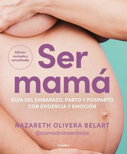 SER MAMÁ. GUÍA DEL EMBARAZO, PARTO Y POSPARTO CON EVIDENCIA Y EMOCIÓN | 9788425368370 | OLIVERA BELART (@COMADRONAENLAOLA), NAZARETH | Llibreria Online de Vilafranca del Penedès | Comprar llibres en català