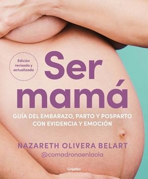 SER MAMÁ. GUÍA DEL EMBARAZO, PARTO Y POSPARTO CON EVIDENCIA Y EMOCIÓN | 9788425368370 | OLIVERA BELART (@COMADRONAENLAOLA), NAZARETH | Llibreria Online de Vilafranca del Penedès | Comprar llibres en català