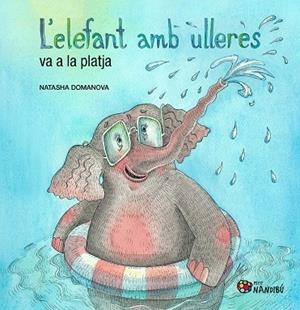 L'ELEFANT AMB ULLERES VA A LA PLATJA | 9788413037219 | DOMANOVA, NATASHA | Llibreria Online de Vilafranca del Penedès | Comprar llibres en català