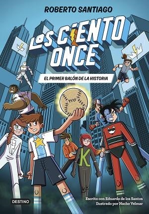 LOS CIENTO ONCE 2 EL PRIMER BALÓN DE LA HISTORIA | 9788408322856 | SANTIAGO, ROBERTO/SANTOS MOLINA, EDUARDO DE LOS | Llibreria Online de Vilafranca del Penedès | Comprar llibres en català