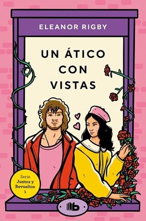 UN ÁTICO CON VISTAS (JUNTOS Y REVUELTOS 1) | 9788413145860 | RIGBY, ELEANOR | Llibreria Online de Vilafranca del Penedès | Comprar llibres en català