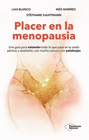 PLACER EN LA MENOPAUSIA | 9791388080289 | BLANCO, LAIA/RAMÍREZ, INÉS/KAUFFMANN, STÉPHANIE | Llibreria L'Odissea - Libreria Online de Vilafranca del Penedès - Comprar libros