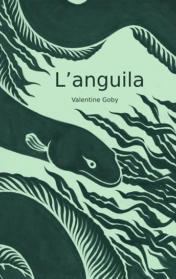 L'ANGUILA | 9788409587452 | GOBY, VALENTINE | Llibreria Online de Vilafranca del Penedès | Comprar llibres en català