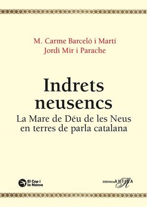 INDRETS NEUSENCS. ADVOCACIÓ DE LA MARE DE DÉU DE LES NEUS EN TERRES CATALANES | 9791387876180 | BARCELÓ I MARTÍ, CARME/MIR I PARACHE, JORDI | Llibreria L'Odissea - Libreria Online de Vilafranca del Penedès - Comprar libros