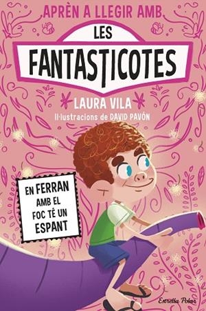 APRENDRE A LLEGIR AMB LES FANTASTICOTES 15. EN FERRAN AMB EL FOC TÉ UN ESPANT | 9791387783662 | VILA, LAURA | Llibreria L'Odissea - Libreria Online de Vilafranca del Penedès - Comprar libros