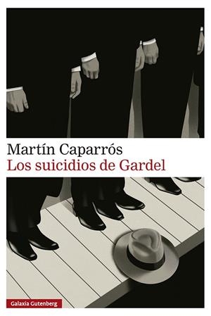 LOS SUICIDIOS DE GARDEL | 9791388019838 | CAPARRÓS, MARTÍN | Llibreria Online de Vilafranca del Penedès | Comprar llibres en català