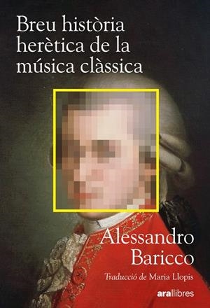 BREU HISTÒRIA HERÈTICA DE LA MÚSICA CLÀSSICA | 9788411732222 | BARICCO, ALESSANDRO | Llibreria Online de Vilafranca del Penedès | Comprar llibres en català