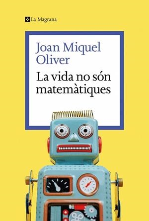 LA VIDA NO SÓN MATEMÀTIQUES | 9788419334626 | OLIVER, JOAN MIQUEL | Llibreria Online de Vilafranca del Penedès | Comprar llibres en català