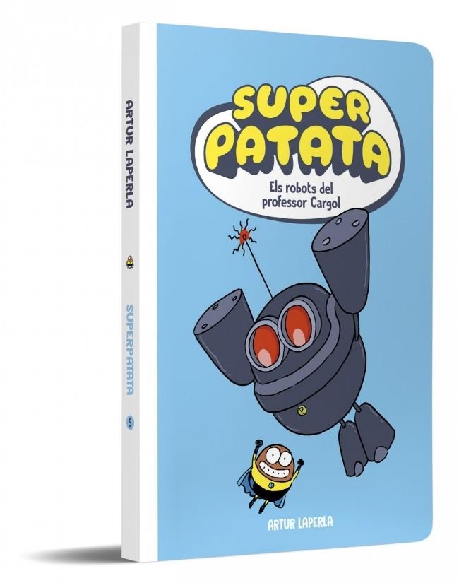 SUPERPATATA 5 - ELS ROBOTS DEL PROFESSOR CARGOL (NOVA EDICIÓ) | 9788448874636 | LAPERLA, ARTUR | Llibreria Online de Vilafranca del Penedès | Comprar llibres en català