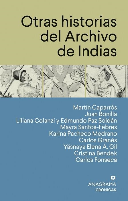 OTRAS HISTORIAS DEL ARCHIVO DE INDIAS | 9788433950567 | CAPARRÓS, MARTÍN/BONILLA, JUAN/COLANZI, LILIANA/PAZ SOLDÁN, EDMUNDO/SANTOS-FEBRES, MAYRA/PACHECO MED | Llibreria Online de Vilafranca del Penedès | Comprar llibres en català