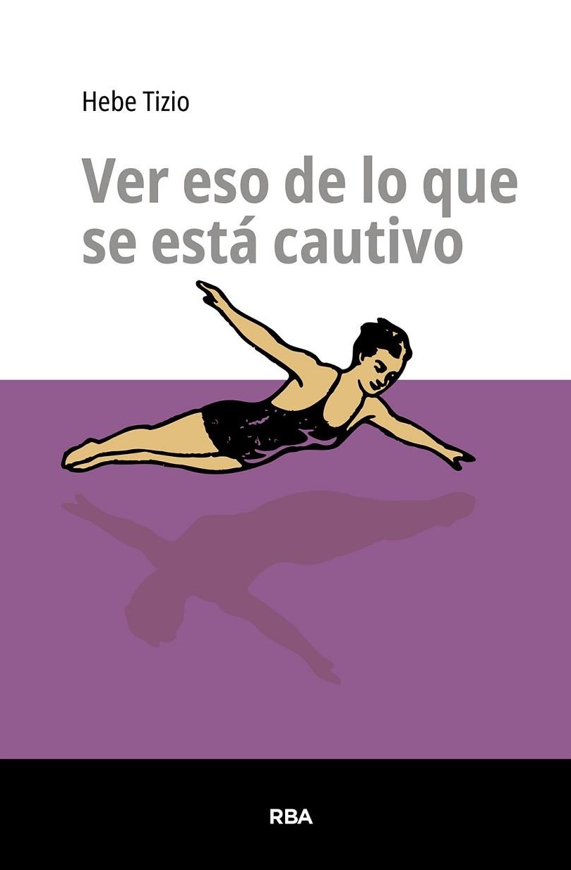 VER ESO DE LO QUE SE ESTÁ CAUTIVO | 9791370310172 | TIZIO, HEBE | Llibreria Online de Vilafranca del Penedès | Comprar llibres en català