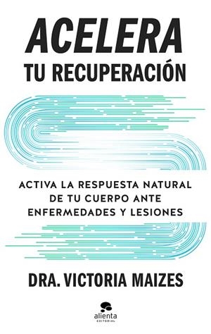 ACELERA TU RECUPERACIÓN | 9788413445410 | MAIZES, VICTORIA | Llibreria Online de Vilafranca del Penedès | Comprar llibres en català