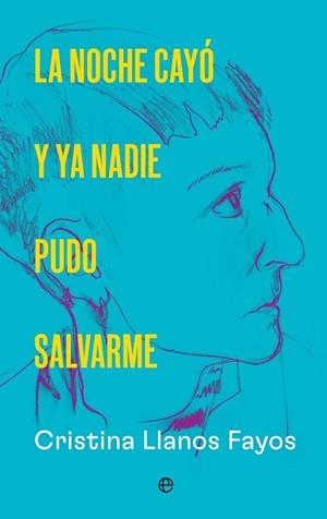 LA NOCHE CAYÓ Y YA NADIE PUDO SALVARME | 9788410943650 | LLANOS, CRISTINA | Llibreria L'Odissea - Libreria Online de Vilafranca del Penedès - Comprar libros