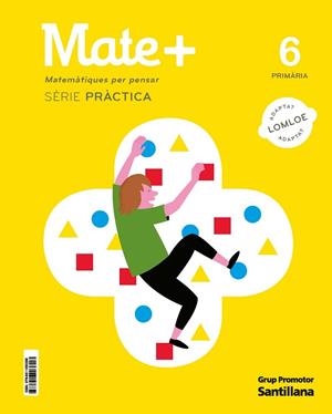 MATE+ MATEMATIQUES PER PENSAR SERIE PRACTICA 6 PRIMARIA | 9788411293358 | VARIOS AUTORES | Llibreria Online de Vilafranca del Penedès | Comprar llibres en català