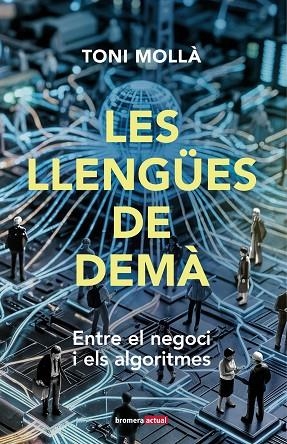 LES LLENGÜES DE DEMÀ | 9788413589633 | TONI MOLLÀ | Llibreria L'Odissea - Libreria Online de Vilafranca del Penedès - Comprar libros