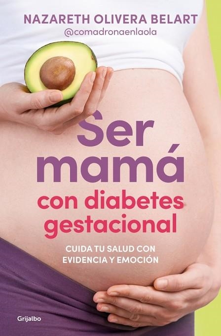 SER MAMÁ CON DIABETES GESTACIONAL. CUIDA TU SALUD CON EVIDENCIA Y EMOCIÓN | 9788425372230 | OLIVERA BELART (@COMADRONAENLAOLA), NAZARETH | Llibreria Online de Vilafranca del Penedès | Comprar llibres en català