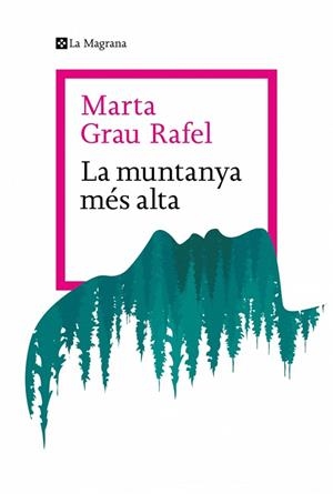 LA MUNTANYA MÉS ALTA | 9788410009738 | GRAU RAFEL, MARTA | Llibreria Online de Vilafranca del Penedès | Comprar llibres en català