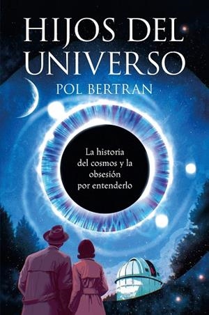 HIJOS DEL UNIVERSO | 9788467082296 | BERTRAN, POL | Llibreria L'Odissea - Libreria Online de Vilafranca del Penedès - Comprar libros