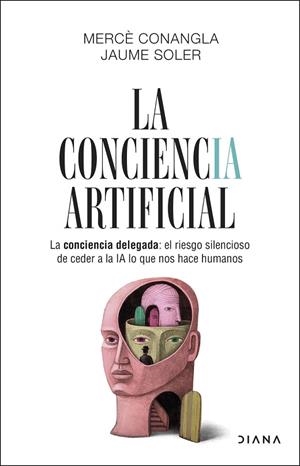 LA CONCIENCIA ARTIFICIAL | 9788411193634 | CONANGLA / JAUME SOLER, MERCÈ | Llibreria Online de Vilafranca del Penedès | Comprar llibres en català