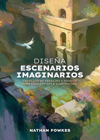 DISEÑA ESCENARIOS IMAGINARIOS | 9788426741974 | FOWKES, NATHAN | Llibreria L'Odissea - Libreria Online de Vilafranca del Penedès - Comprar libros