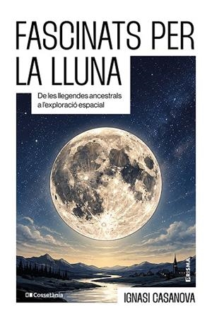 FASCINATS PER LA LLUNA | 9788413566252 | CASANOVA, IGNASI | Llibreria L'Odissea - Libreria Online de Vilafranca del Penedès - Comprar libros
