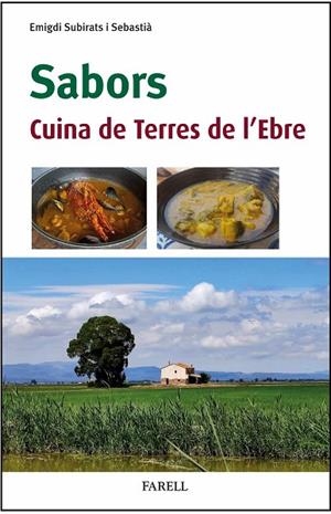 SABORS. CUINA DE TERRES DE L’EBRE | 9788410211124 | SUBIRATS SEBASTIÀ, EMIGDI | Llibreria Online de Vilafranca del Penedès | Comprar llibres en català
