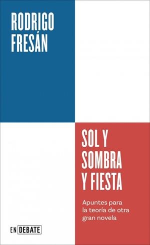 SOL Y SOMBRA Y FIESTA (SERIE ENDEBATE) | 9791387904418 | FRESÁN, RODRIGO | Llibreria Online de Vilafranca del Penedès | Comprar llibres en català