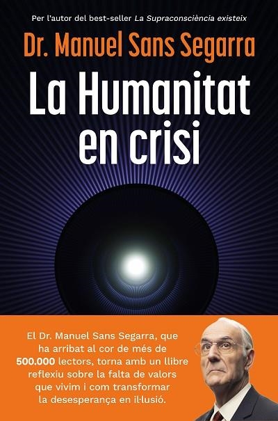 LA HUMANITAT EN CRISI | 9788466435475 | DR. MANUEL SANS SEGARRA | Llibreria Online de Vilafranca del Penedès | Comprar llibres en català