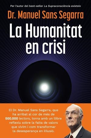 LA HUMANITAT EN CRISI | 9788466435475 | DR. MANUEL SANS SEGARRA | Llibreria Online de Vilafranca del Penedès | Comprar llibres en català
