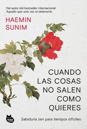CUANDO LAS COSAS NO SALEN COMO QUIERES | 9788410427556 | SUNIM, HAEMIN | Llibreria L'Odissea - Libreria Online de Vilafranca del Penedès - Comprar libros