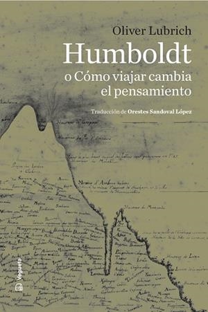 HUMBOLDT O CÓMO VIAJAR CAMBIA EL PENSAMIENTO | 9788419794772 | LUBRICH, OLIVER | Llibreria L'Odissea - Libreria Online de Vilafranca del Penedès - Comprar libros