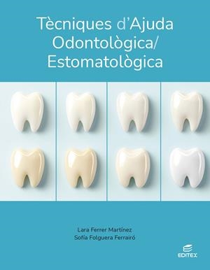 TÈCNIQUES D'AJUDA ODONTOLÒGICA/ESTOMATOLÒGICA | 9788410595163 | FERRER MARTÍNEZ, LARA/FOLGUERA FERRAIRÓ, SOFÍA | Llibreria Online de Vilafranca del Penedès | Comprar llibres en català