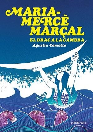 MARIA-MERCÈ MARÇAL. EL DRAC A LA CAMBRA | 9791387969516 | COMOTTO, AGUSTÍN | Llibreria Online de Vilafranca del Penedès | Comprar llibres en català