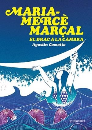 MARIA-MERCÈ MARÇAL. EL DRAC A LA CAMBRA | 9791387969516 | COMOTTO, AGUSTÍN | Llibreria Online de Vilafranca del Penedès | Comprar llibres en català