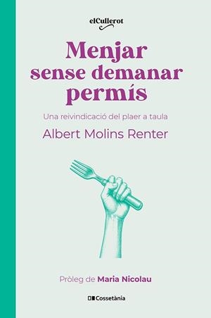 MENJAR SENSE DEMANAR PERMÍS | 9788413566283 | MOLINS RENTER, ALBERT | Llibreria Online de Vilafranca del Penedès | Comprar llibres en català