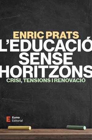 L'EDUCACIÓ SENSE HORITZONS | 9788497669078 | PRATS GIL, ENRIC | Llibreria Online de Vilafranca del Penedès | Comprar llibres en català