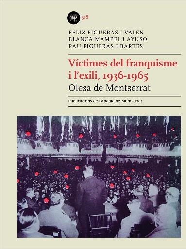VÍCTIMES DEL FRANQUISME I L'EXILI, 1936-1965. OLESA DE MONTSERRAT | 9788491914266 | FIGUERAS I VALÉN, FÈLIX/MAMPEL I AYUSO, BLANCA/FIGUERAS I BARTÉS, PAU | Llibreria Online de Vilafranca del Penedès | Comprar llibres en català
