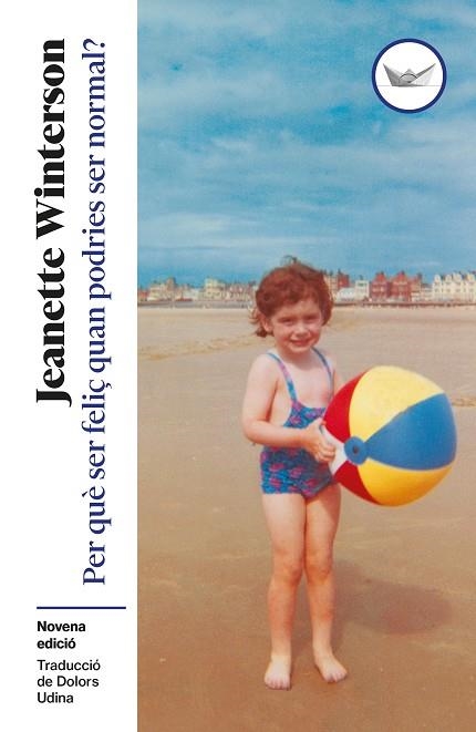 PER QUÈ SER FELIÇ QUAN PODRIES SER NORMAL | 9791387726621 | WINTERSON, JEANETTE | Llibreria Online de Vilafranca del Penedès | Comprar llibres en català