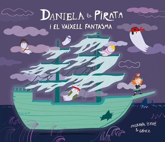 DANIELA LA PIRATA I EL VAIXELL FANTASMA | 9791388132148 | ISERN, SUSANNA | Llibreria Online de Vilafranca del Penedès | Comprar llibres en català