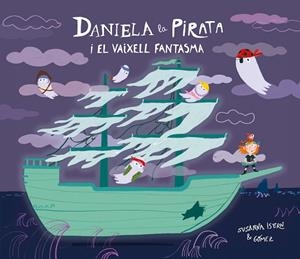DANIELA LA PIRATA I EL VAIXELL FANTASMA | 9791388132148 | ISERN, SUSANNA | Llibreria Online de Vilafranca del Penedès | Comprar llibres en català
